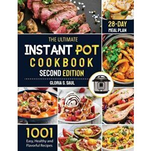 The Ultimate Instant Pot Cookbook: 1001 Easy, Healthy and Flavorful Recipes For Every Model of Instant Pot And for Both Beginners and Advanced Users w imagine