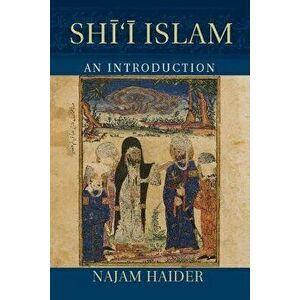 Shi'i Islam, Paperback - Najam Haider imagine