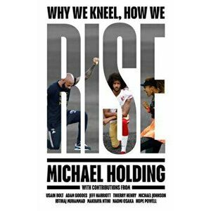 Why We Kneel How We Rise, Hardback - Michael Holding imagine