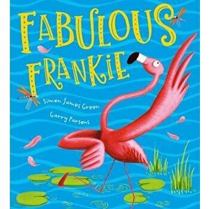 Fabulous Frankie, Paperback - Simon James Green imagine