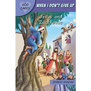 When I don't give up. Jesus and Zacchaeus, Paperback - Debbie Duncan imagine