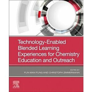 Technology-Enabled Blended Learning Experiences for Chemistry Education and Outreach, Paperback - *** imagine