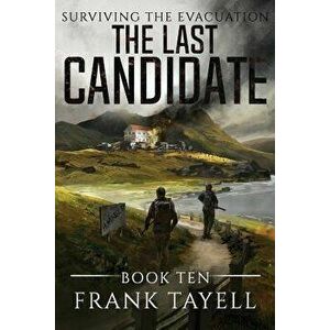 Surviving the Evacuation, Book 10: The Last Candidate, Paperback - Frank Tayell imagine