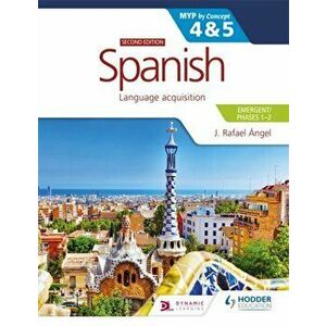 Spanish for the IB MYP 4&5 (Emergent/Phases 1-2): MYP by Concept Second edition. By Concept, Paperback - J. Rafael Angel imagine