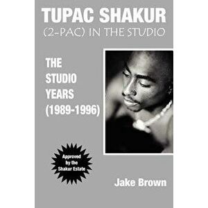 Tupac Shakur in the Studio: The Studio Years (1989-1996), Paperback - Jake Brown imagine