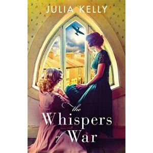 Whispers of War, Paperback - Julia Kelly imagine