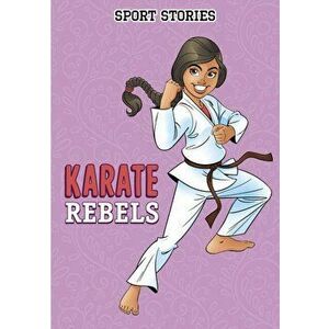 Karate Rebels, Paperback - Jake Maddox imagine