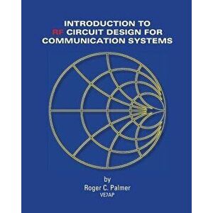 An Introduction to RF Circuit Design for Communication Systems, Paperback - Roger C. Palmer imagine