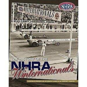 The History of the Nhra Winternationals, Paperback - Nhra Publications imagine