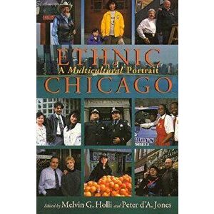 Ethnic Chicago: A Multicultural Portrait, Paperback - Melvin Holli imagine