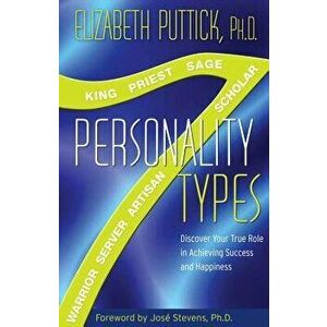 7 Personality Types: Discover Your True Role in Achieving Success and Happiness, Paperback - Elizabeth Puttick imagine