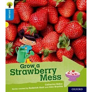 Oxford Reading Tree Explore with Biff, Chip and Kipper: Oxford Level 3: Grow a Strawberry Mess, Paperback - Catherine Baker imagine