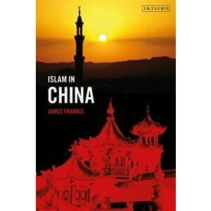 Islam in China, Paperback - James Frankel imagine