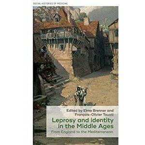 Leprosy and Identity in the Middle Ages. From England to the Mediterranean, Hardback - *** imagine