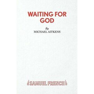 Waiting for God, Paperback - Michael Aitkens imagine