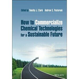 How to Commercialize Chemical Technologies for a Sustainable Future, Hardback - *** imagine