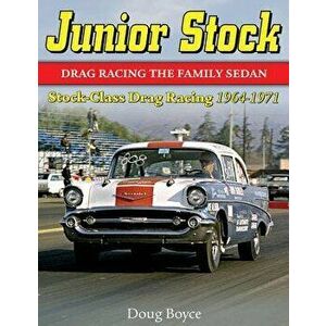 Junior Stock: Drag Racing the Family Sedan, Paperback - Doug Boyce imagine