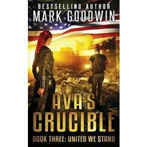 United We Stand: A Post-Apocalyptic Novel of the Coming Civil War in America, Paperback - Mark Goodwin imagine