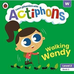Actiphons Level 2 Book 3 Walking Wendy. Learn phonics and get active with Actiphons!, Paperback - Ladybird imagine