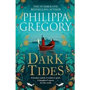 Dark Tides. The compelling new novel from the Sunday Times bestselling author of Tidelands, Paperback - Philippa Gregory imagine