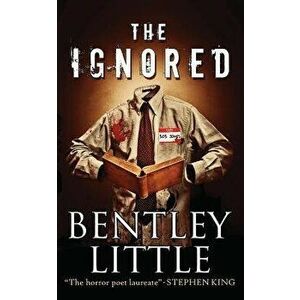The Ignored, Paperback - Bentley Little imagine