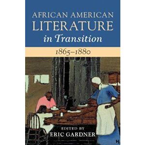 African American Literature in Transition, 1865-1880: Volume 5, 1865-1880. Black Reconstructions, Hardback - *** imagine