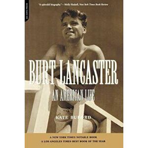 Burt Lancaster: An American Life, Paperback - Kate Buford imagine