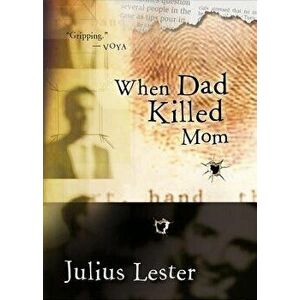 When Dad Killed Mom, Paperback - Julius Lester imagine