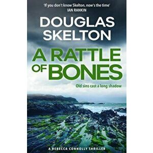 Rattle of Bones. A Rebecca Connolly Thriller, Paperback - Douglas Skelton imagine