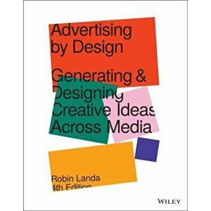 Advertising by Design. Generating and Designing Creative Ideas Across Media, Paperback - Robin Landa imagine