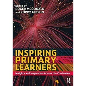 Inspiring Primary Learners. Insights and Inspiration Across the Curriculum, Paperback - *** imagine