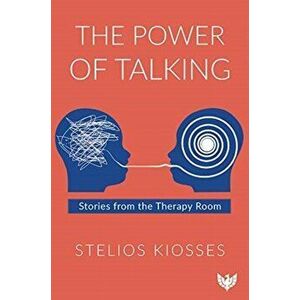 Power of Talking. Stories from the Therapy Room, Paperback - Stelios Kiosses imagine