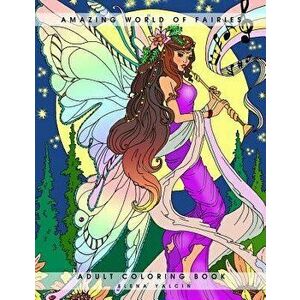 Amazing World of Fairies: Adult Coloring Book, Paperback - Elena Yalcin imagine