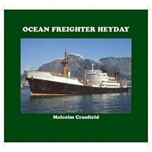 OCEAN FREIGHTER HEYDAY, Hardback - Malcolm Cranfield imagine