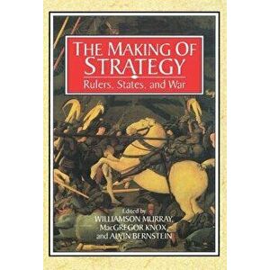 The Making of Strategy, Paperback - Williamson Murray imagine