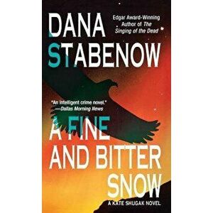 Fine and Bitter Snow, Paperback - Dana Stabenow imagine