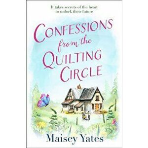 Confessions From The Quilting Circle, Paperback - Maisey Yates imagine