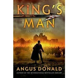 King's Man: A Novel of Robin Hood, Paperback - Angus Donald imagine