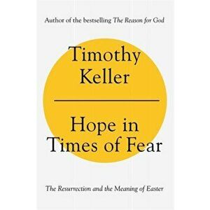Hope in Times of Fear. The Resurrection and the Meaning of Easter, Hardback - Timothy Keller imagine