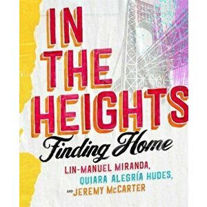 In The Heights. Finding Home **The origin story behind the feelgood film of the summer**, Hardback - Jeremy Mccarter imagine