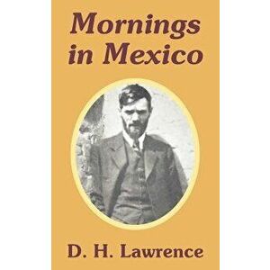 Mornings in Mexico, Paperback - D. H. Lawrence imagine