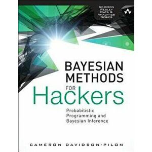 Bayesian Methods for Hackers: Probabilistic Programming and Bayesian Inference, Paperback - Cameron Davidson-Pilon imagine