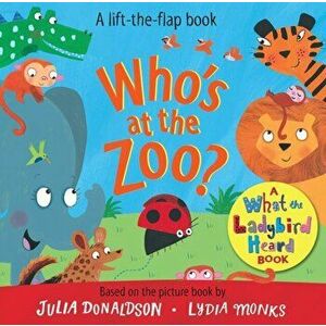 Who's at the Zoo? A What the Ladybird Heard Book, Board book - Julia Donaldson imagine