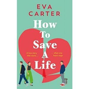 How to Save a Life, Hardback - Eva Carter imagine