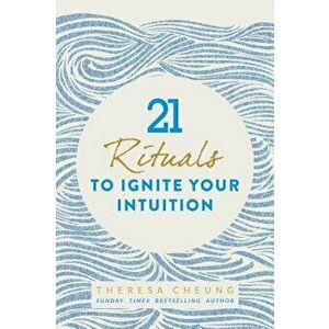 21 Rituals to Ignite Your Intuition, Paperback - Theresa Cheung imagine