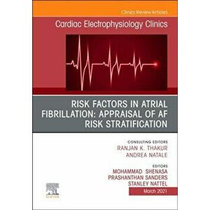 Risk Factors in Atrial Fibrillation: Appraisal of AF Risk Stratification, An Issue of Cardiac Electrophysiology Clinics, Hardback - *** imagine