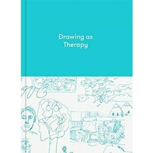 Drawing as Therapy: Know Yourself Through Art, Hardback - The School Of Life imagine