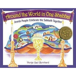 Around the World in One Shabbat: Jewish People Celebrate the Sabbath Together, Hardcover - Durga Yael Berghard imagine