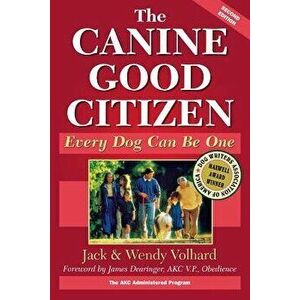 The Canine Good Citizen: Every Dog Can Be One, Paperback - Jack Volhard imagine