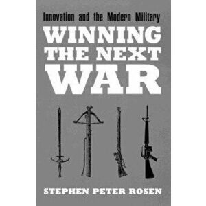 Winning the Next War, Paperback - Stephen Peter Rosen imagine